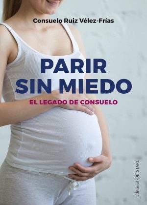 Parir Sin Miedo : El Legado De Consuelo