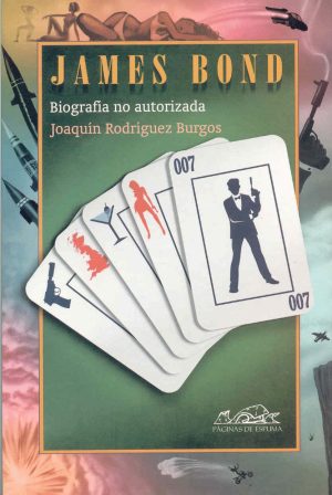 James Bond : Biografía No Autorizada Del Agente Secreto 007
