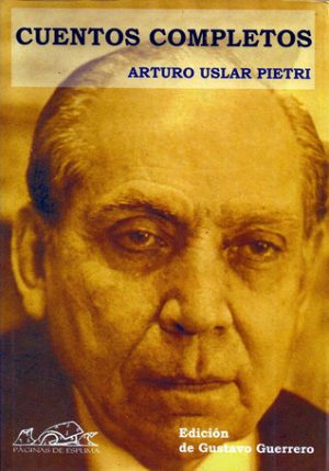 Cuentos Completos - Arturo Uslar