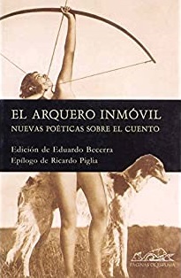 El Arquero Inmóvil, El: Nuevas Poéticas Sobre El Cuento