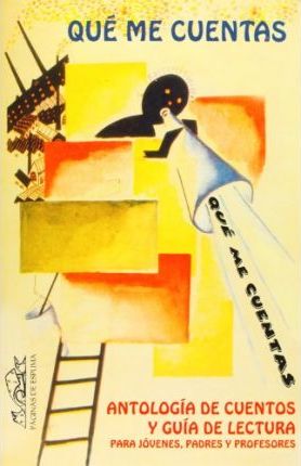 Que Me Cuentas : Antología De Cuentos Y Guía De Lectura