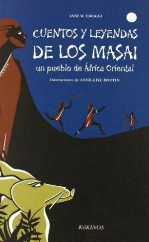 Cuentos Y Leyendas De Los Masai (Un Pueblo De África Oriental)