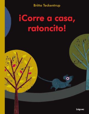 Corre A Casa, Ratoncito!