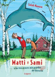 Matti Y Sami Y Los Tres Errores Más Grandes Del Universo