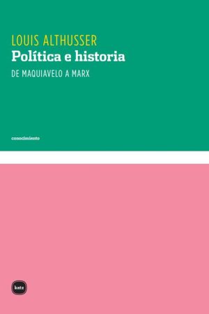 Política e historia: De Maquiavelo a Marx