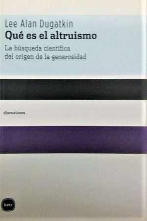 Qué Es El Altruismo : La Búsqueda Científica Del Origen De La Generosa