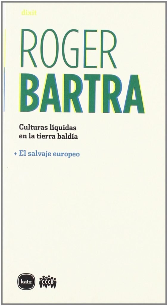 Culturas Liquidas En La Tierra Baldía; El Salvaje Europeo