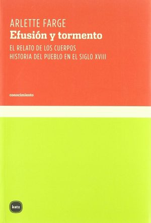 Efusión Y Tormento : El Relato De Los Cuerpos : Historia Del Pueblo