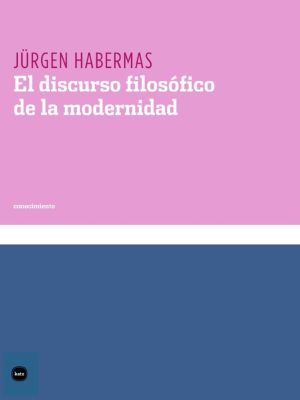 El Discurso Filosófico De La Modernidad