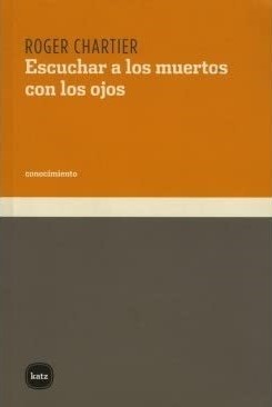 Escuchar A Los Muertos Con Los Ojos