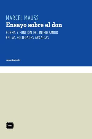Ensayo Sobre El Don : Forma Y Función Del Intercambio En Las Sociedades