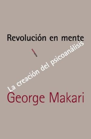 Revolución En Mente : La Creación Del Psicoanálisis