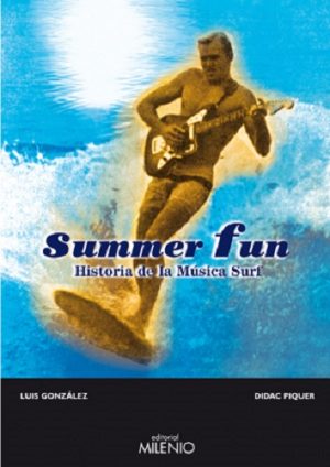 Summer Fun : Historia De La Música Surf