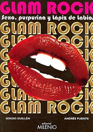 Glam Rock, Sexo, Purpurina Y Lápiz De Labios