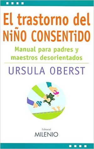 El Trastorno Del Niño Consentido : Manual Para Padres