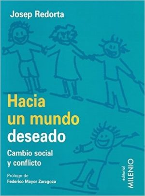 Hacia Un Mundo Deseado : Cambio Social Y Conflicto