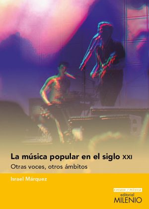 La Música Popular En El Siglo XX : Otras Voces, Otros Ámbitos