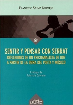 Sentir Y Pensar Con Serrat: Reflexiones Sobre El Vivir Y El Morir De U