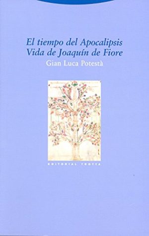 El Tiempo Del Apocalipsis : Vida De Joaquín De Fiore