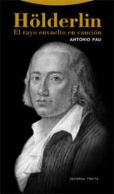Hölderlin : El Rayo Envuelto En Canción