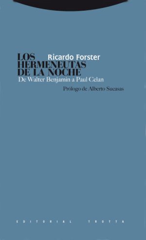 Los Hermeneutas De La Noche: De Walter Benjamín A Paul Celan