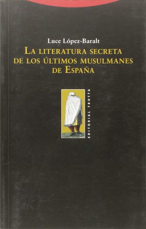 La Literatura Secreta De Los Últimos Musulmanes De España