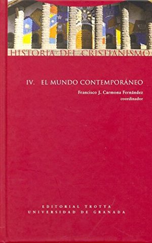 Historia Del Cristianismo IV : El Mundo Contemporáneo