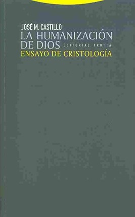 La Humanización De Dios: Ensayo De Cristología