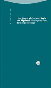 Morir Con Dignidad : Un Alegato A Favor De La Responsabilidad