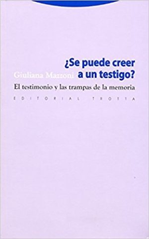 Se Puede Creer En Un Testigo?: El Testimonio Y Las Trampas De La Memor