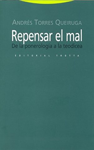 Repensar El Mal : De La Ponerologia A La Teodicea