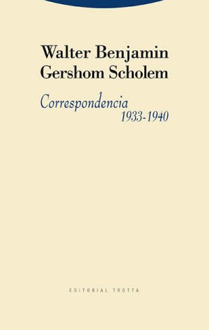 Correspondencia (1933-1940): W. Benjamin - G. Scholem