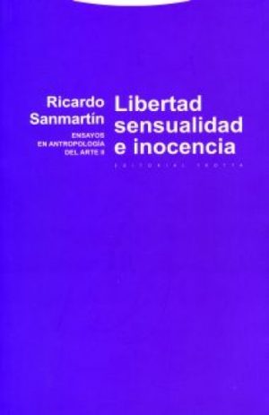 Libertad, Sensualidad E Inocencia: Ensayos En Antropología Del Arte II