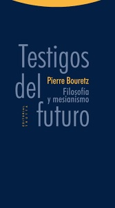 Testigos Del Futuro : Filosofía Y Mesianismo