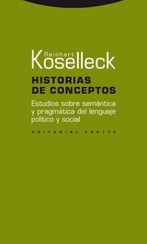 Historias De Conceptos: Estudios Sobre Semántica Y Pragmática Del Lenguaje