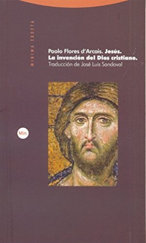 Jesús : La Invención Del Dios Cristiano