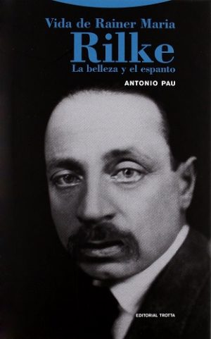 Vida De Rainer Maria Rilke : Belleza Y Espanto