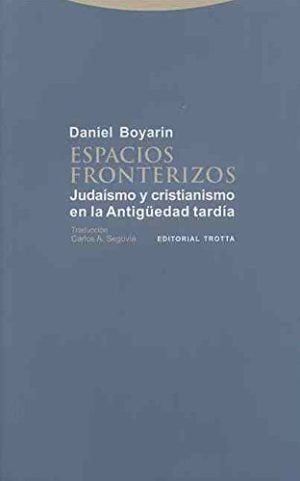 Espacios Fronterizos : Judaísmo Y Cristianismo En La Antigüedad Tardía