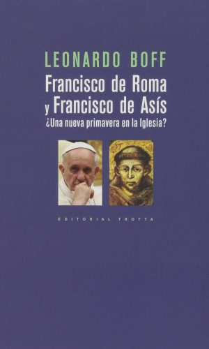 Francisco De Roma Y Francisco De Asís: Una Nueva Primavera En La Iglesia?