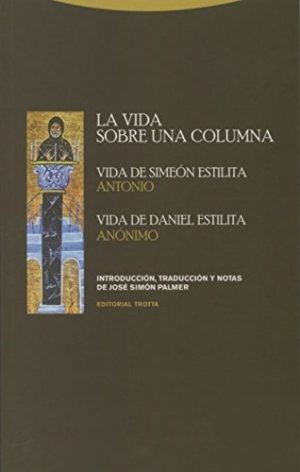 La Vida Sobre Una Columna : Vida De Simón Estilita, Vida De Daniel E