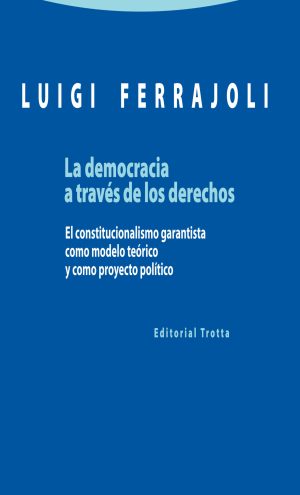 La democracia a través de los derechos: el constitucionalismo garantista