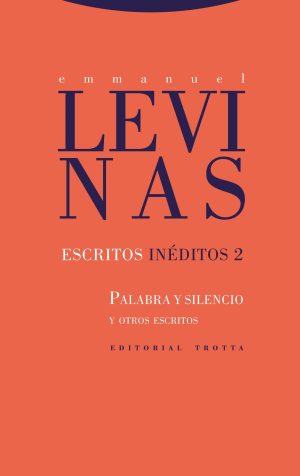 Escritos Inéditos 2 : Palabra Y Silencio Y Otros Escritos