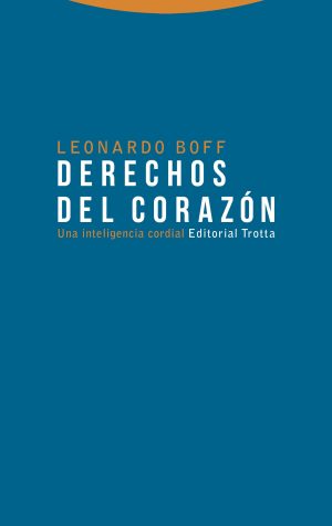 Derechos Del Corazón : Una Inteligencia Cordial