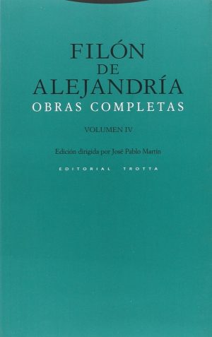 Filón De Alejandría : Obras Completas, IV