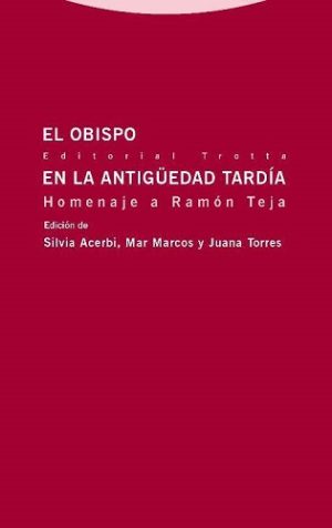 Obispo En La Antigüedad Tardía : Homenaje A Ramón Teja