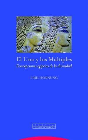 El Uno Y Los Múltiples : Concepciones Egipcias De La Divinidad