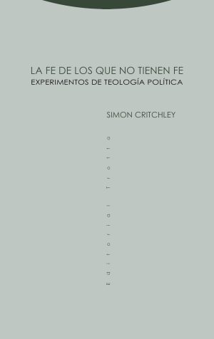 La Fe De Los Que No Tienen Fe: Experimentos De Teología Política