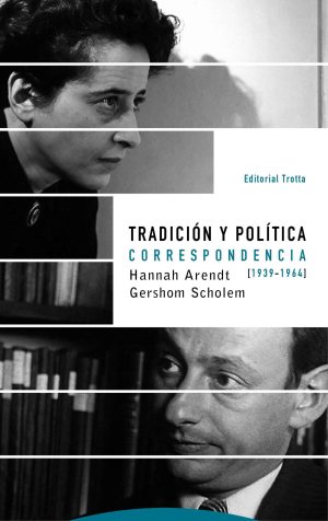 Tradición y política: correspondencia (1939-1964) Hannah Arendt - Gershom Scholem