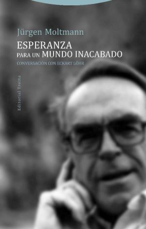 Esperanza Para Un Mundo Inacabado : Conversación Con Eckart Lohr