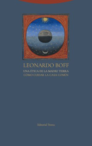 Una Etica De La Madre Tierra : Como Cuidar La Casa Comun